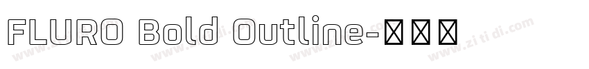 FLURO Bold Outline字体转换 FLURO Bold Outline字体转换